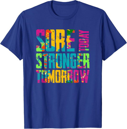 Sore Today Stronger Tomorrow Motivational Workout T-Shirt - T-Shirt | Royal