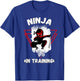 Ninja in Training - Perfect Ninja T Shirt for Kids & Adults T-Shirt - T-Shirt | Royal