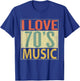 70's Music Shirt. Fun I Love 70s Music Vintage Retro T-Shirt - T-Shirt | Royal