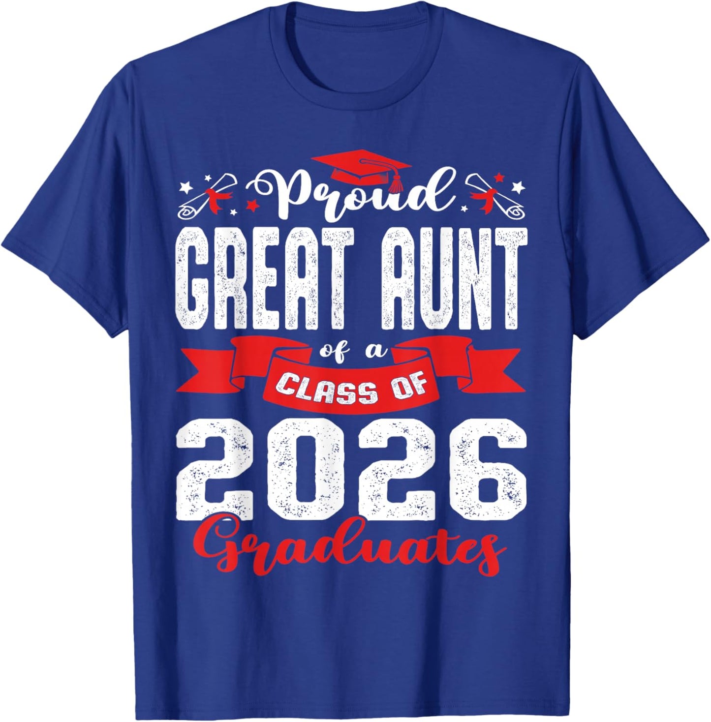 Proud Great Aunt of a Class of 2026 Graduate Graduation 2026 T-Shirt - T-Shirt | Royal