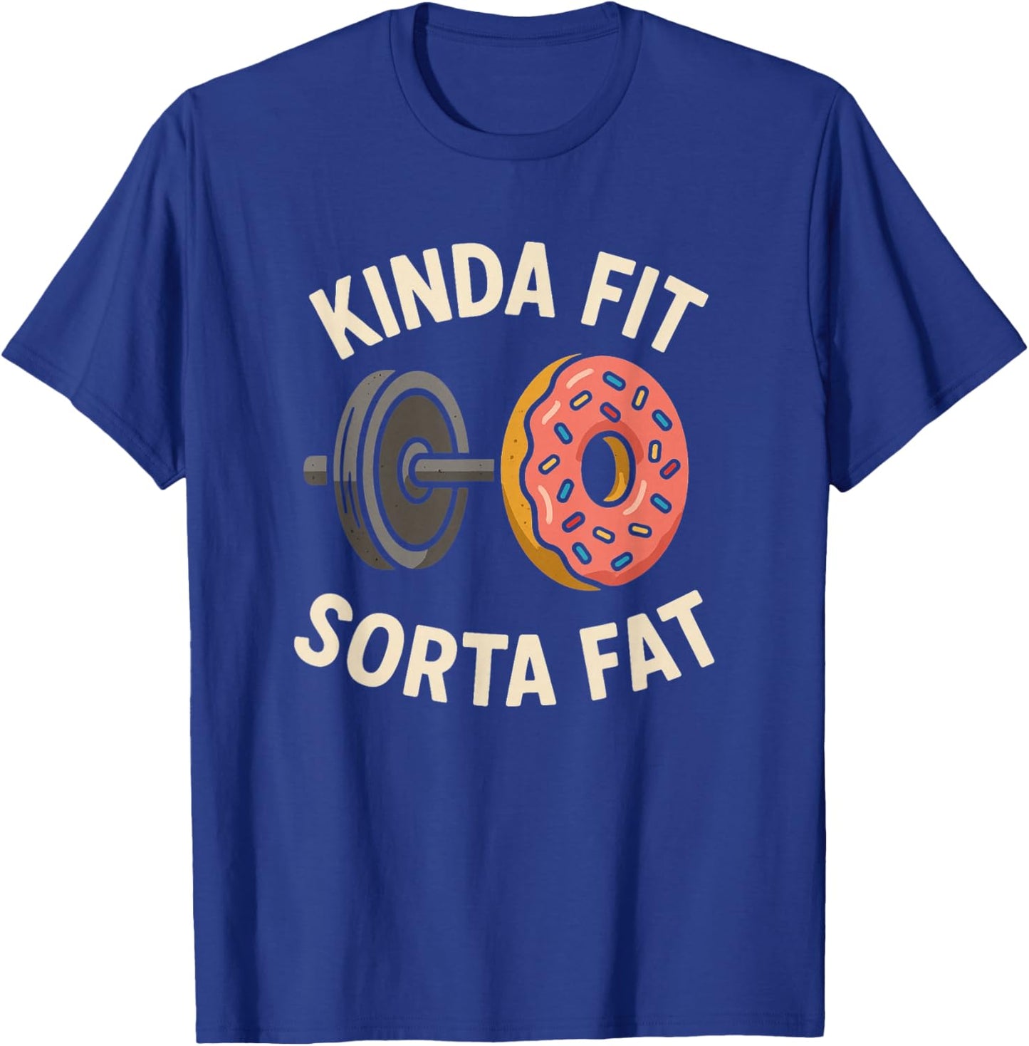 Kinda Fit Sorta Fat Funny Donut Barbell Gym T-Shirt - T-Shirt | Royal