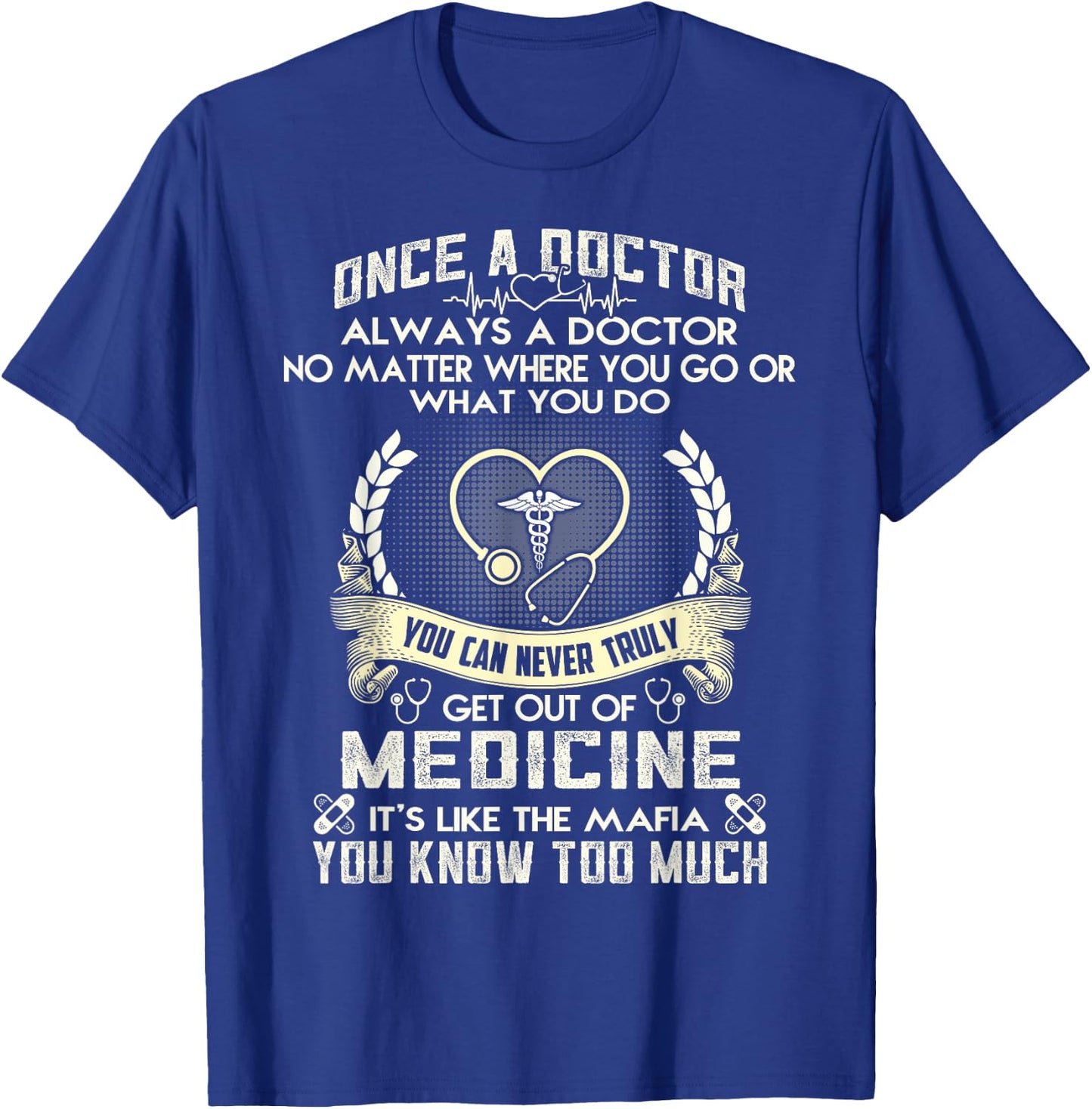 Once A Doctor Always A Doctor T-Shirt - T-Shirt | Royal