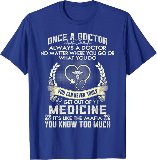 Once A Doctor Always A Doctor T-Shirt - T-Shirt | Royal