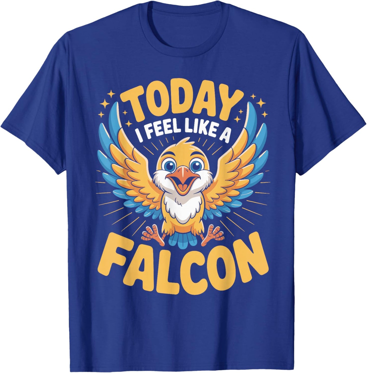 Today I Feel Like A Falcon Handler Funny Bird Quote Raptor T-Shirt - T-Shirt | Royal