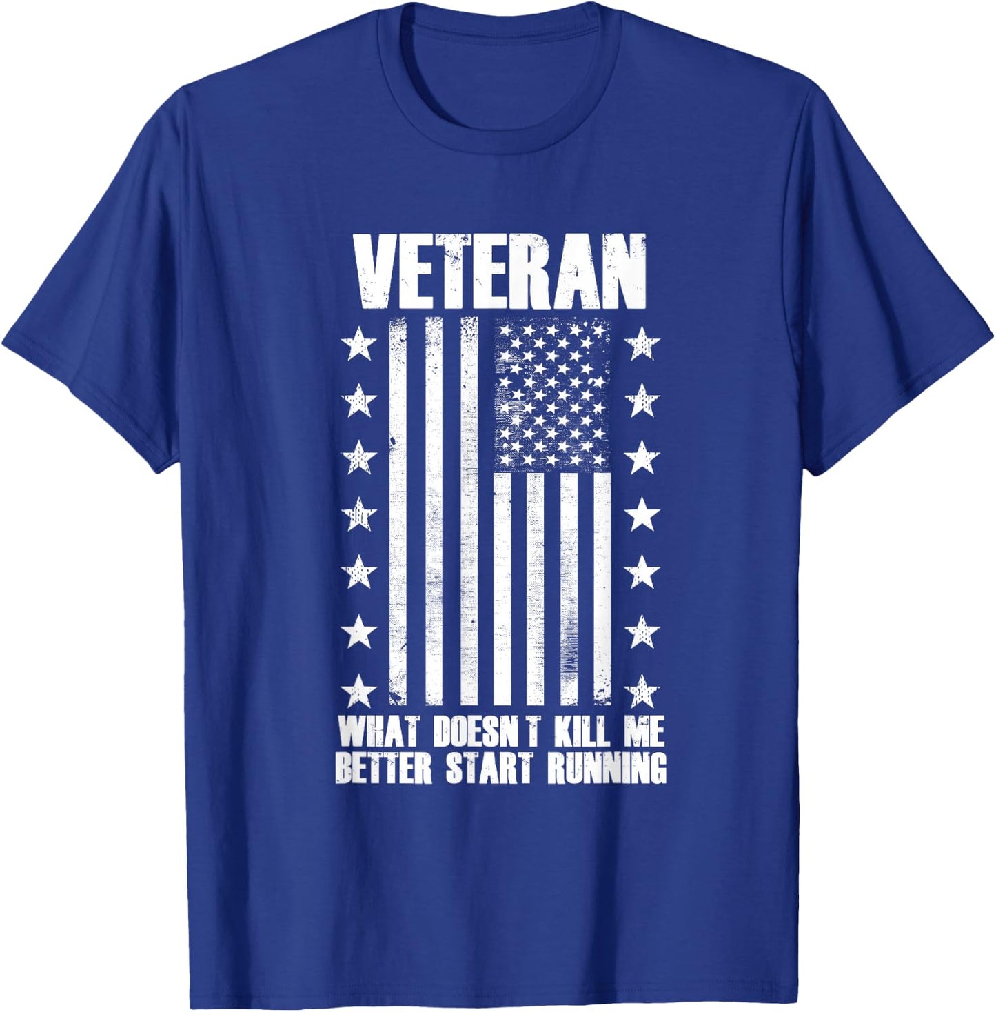 Veteran - What Doesn't Kill Me Better Start Running T-Shirt - T-Shirt | Royal