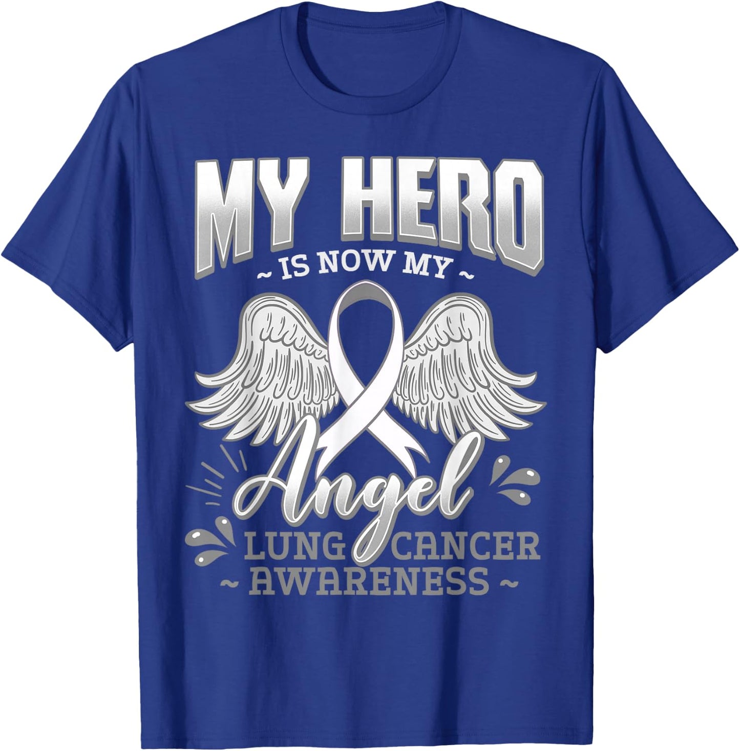My Hero Is Now My Angel Lung Cancer Carcinoma Tumor T-Shirt - T-Shirt | Royal