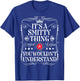 Smitty Name Its A Smitty Thing You Wouldn't Understand T-Shirt - T-Shirt | Royal