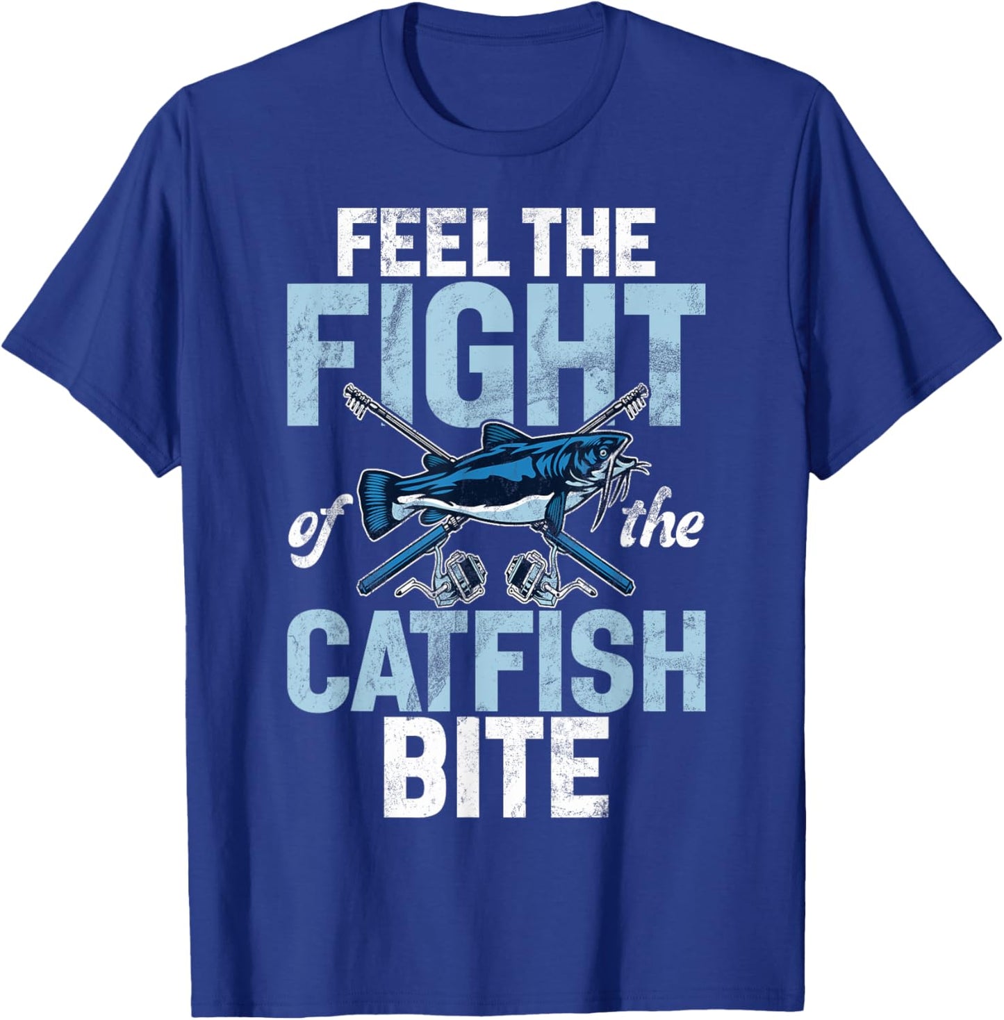 Feel the Fight of the Catfish Bite Catfish T-Shirt - T-Shirt | Royal
