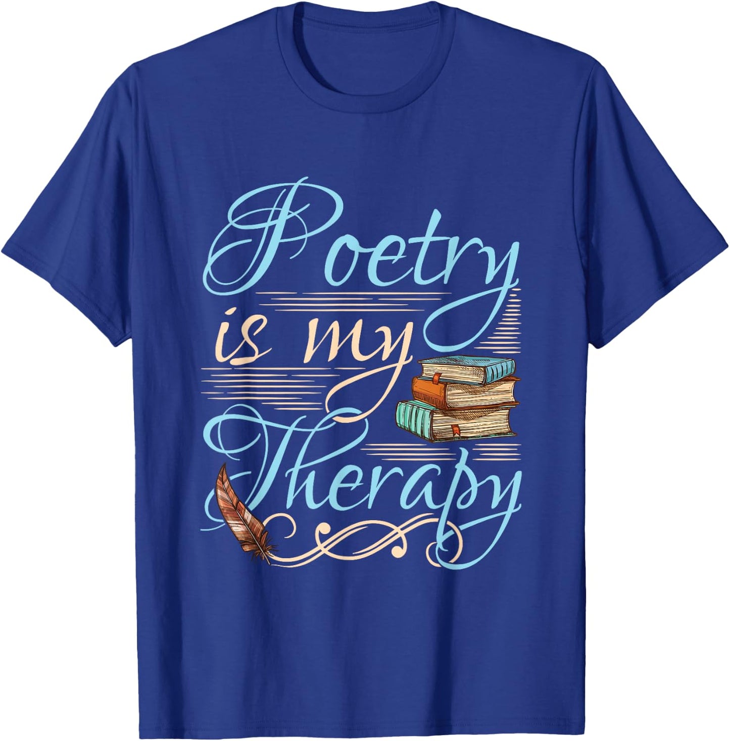 Poetry Is My Therapy Quote World Poetry Day Poet T-Shirt - T-Shirt | Royal