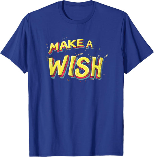 Pretty Make a Wish Statement for Man and Woman T-Shirt - T-Shirt | Royal