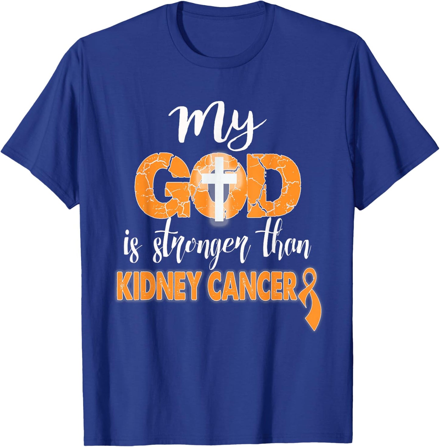 My God Is Stronger Than Kidney Cancer Shirt T-Shirt - T-Shirt | Royal
