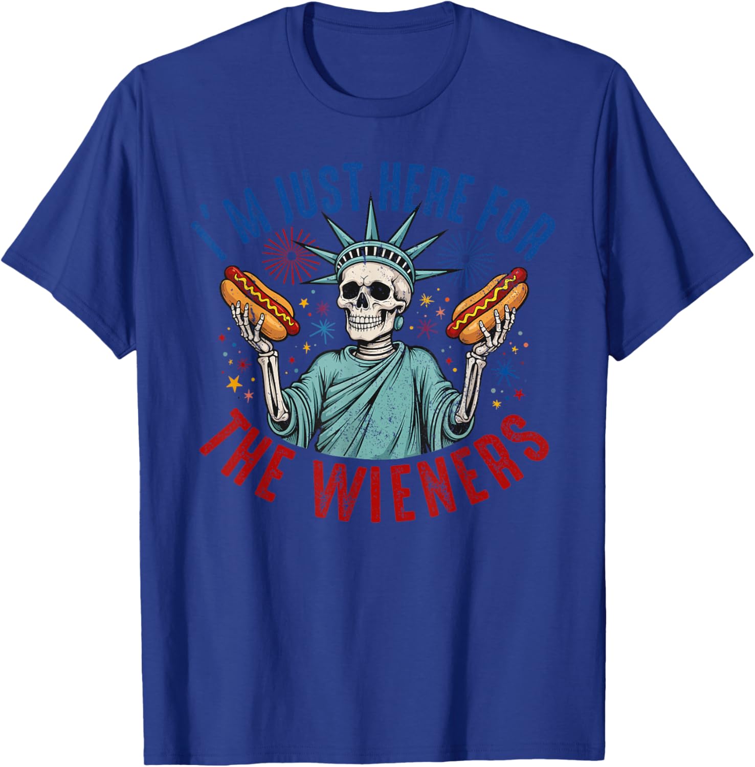 I'm Just Here For The Wieners, Statue Of Liberty Skeleton T-Shirt - T-Shirt | Royal
