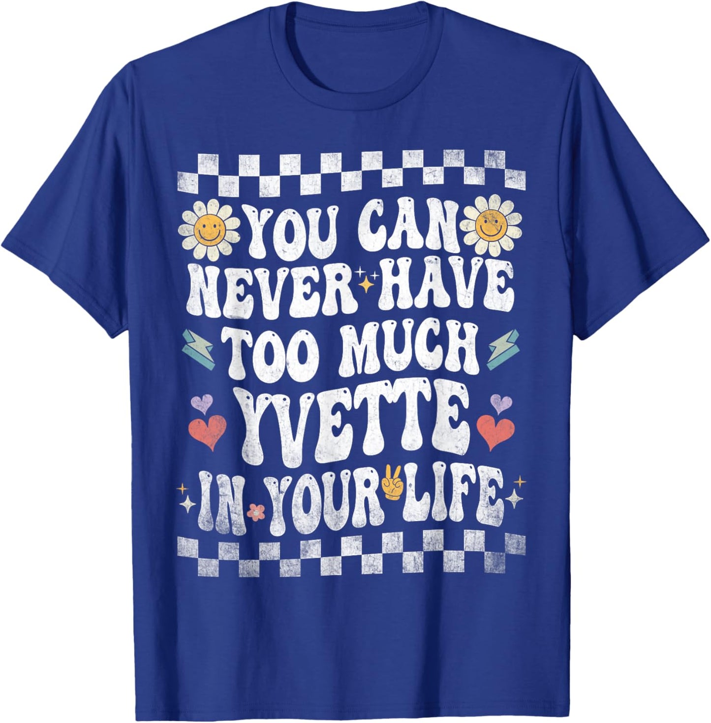 You Can Never Have Too Much Yvette in Your Life T-Shirt - T-Shirt | Royal