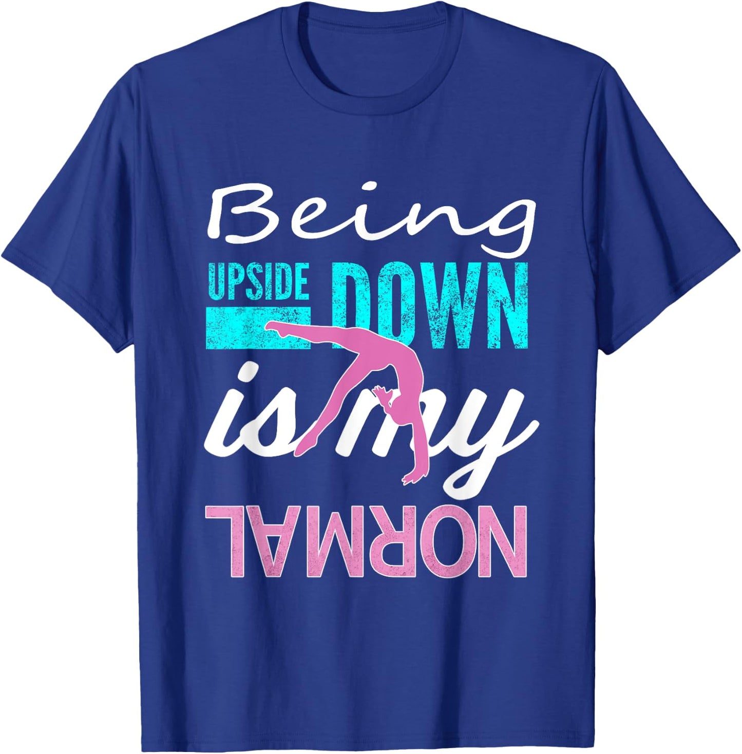 Funny Girls Upside Down is My Normal Gymnastics Gift Small T-Shirt - T-Shirt | Royal