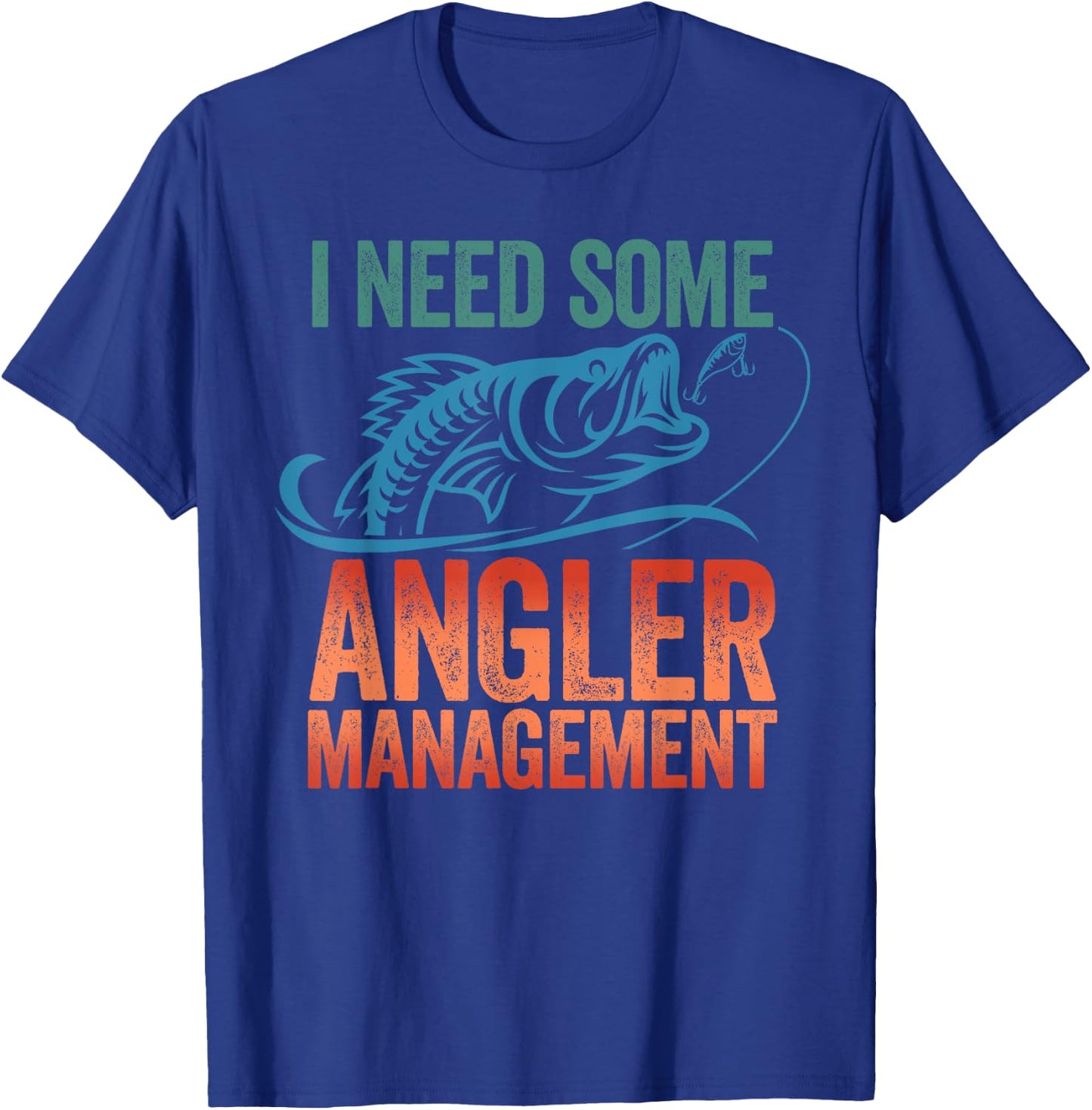 Funny Fishing Gift - I Need Some Angler Management T-Shirt - T-Shirt | Royal