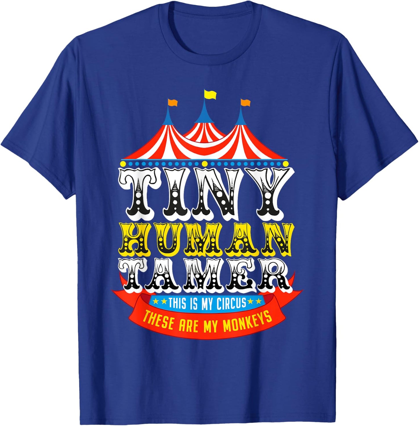 Teacher Tiny Human Tamer This My Circus These are My Monkeys T-Shirt - T-Shirt | Royal