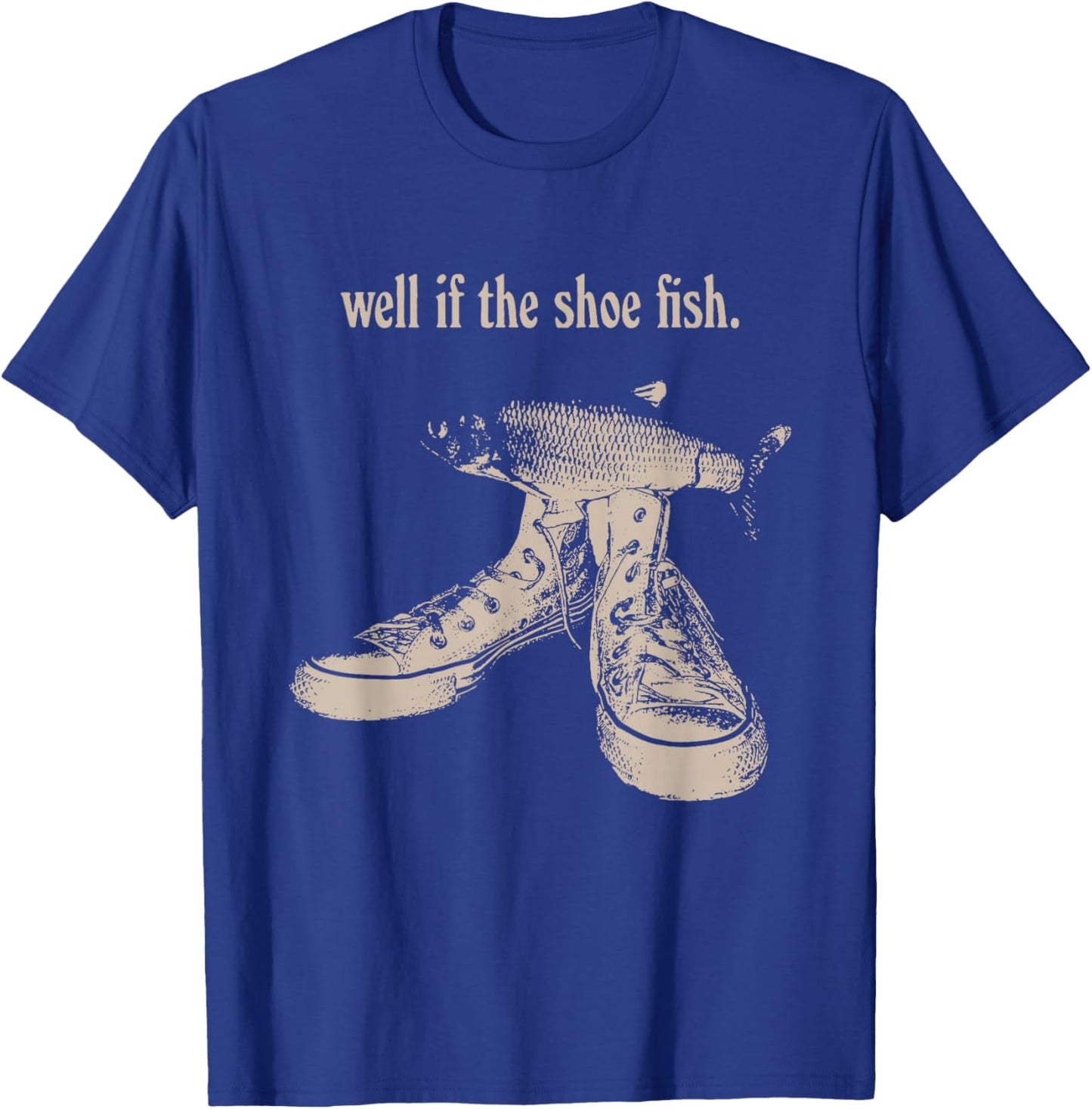 Well if The Shoe Fish, wear it Shoe Fish Cursed Y2K Fih T-Shirt - T-Shirt | Royal