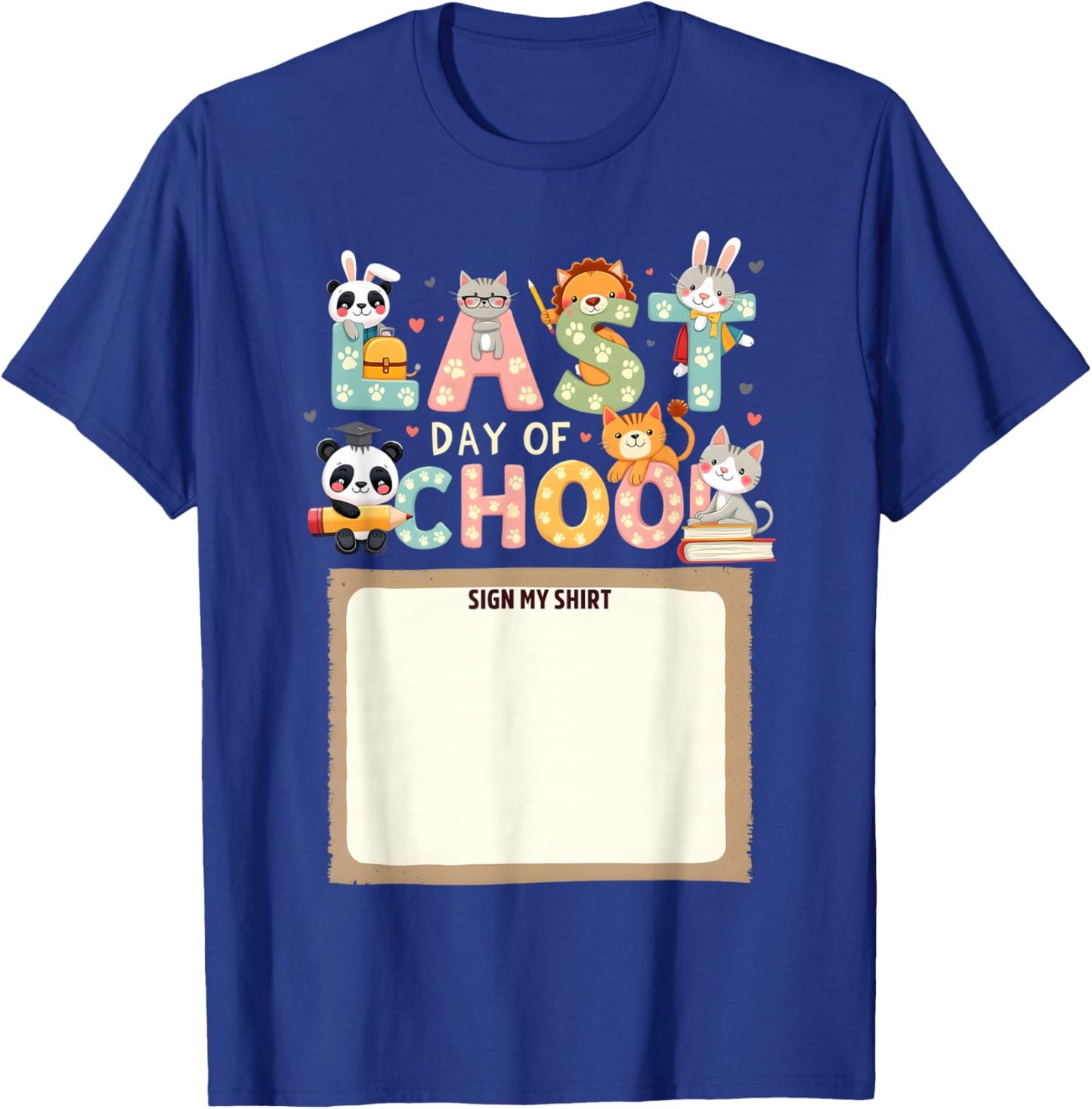 animals Last Day of School Sign My Shirt Kids’ End of Year T-Shirt - T-Shirt | Royal