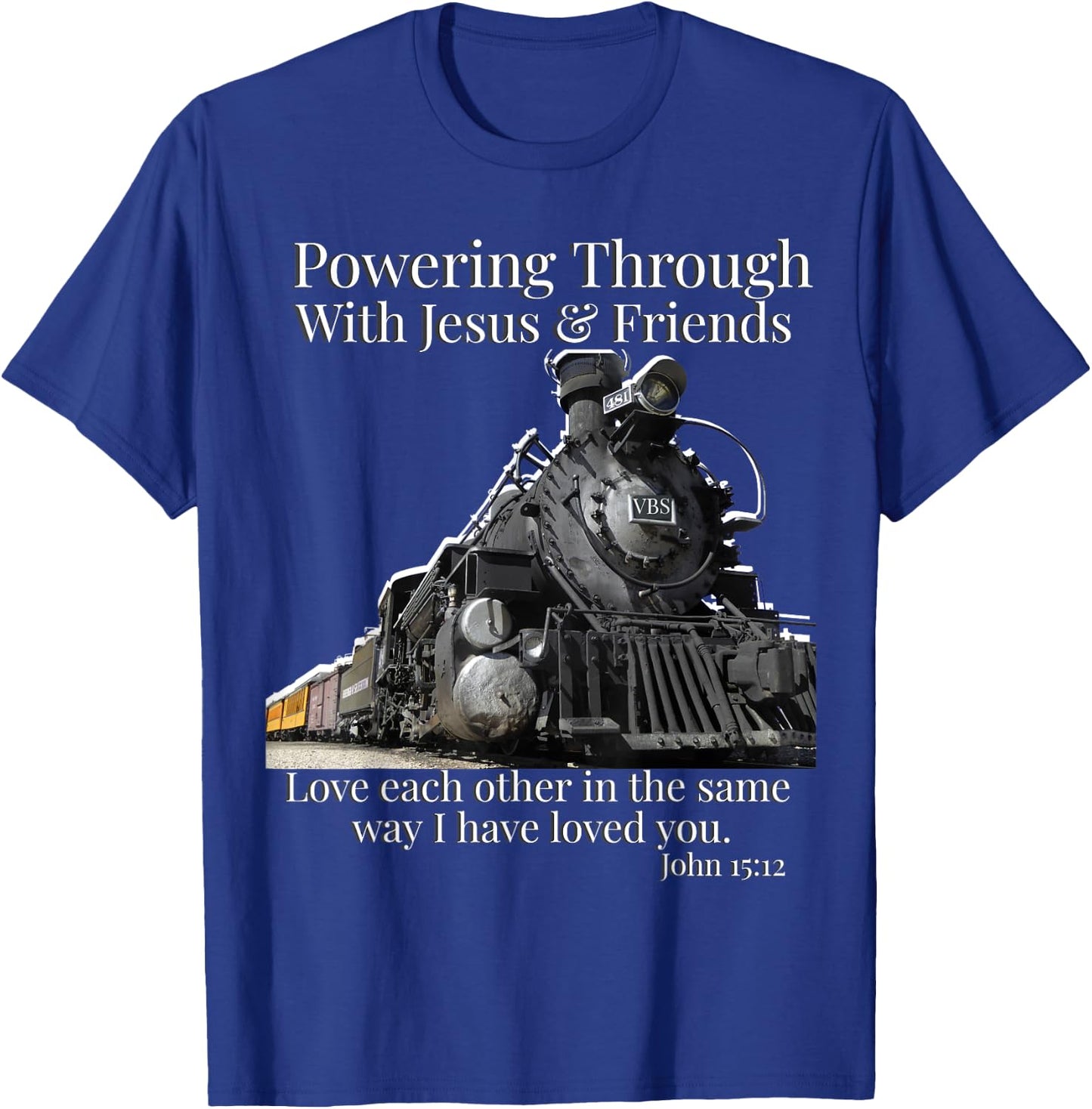 VBS Railway Train Powering Through With Jesus John 15:12 T-Shirt - T-Shirt | Royal