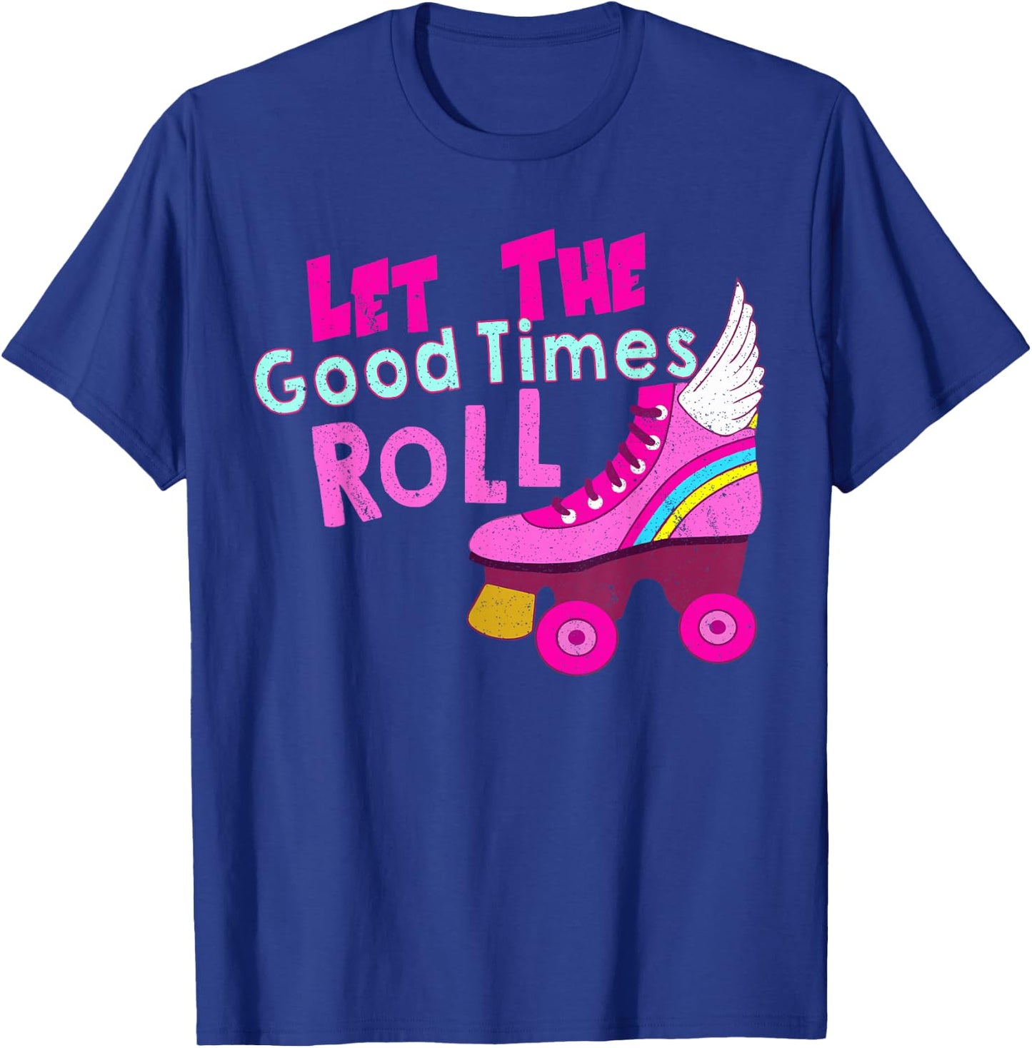 Let The Good Times Roll Shirt - Roller Skate T-Shirt - T-Shirt | Royal