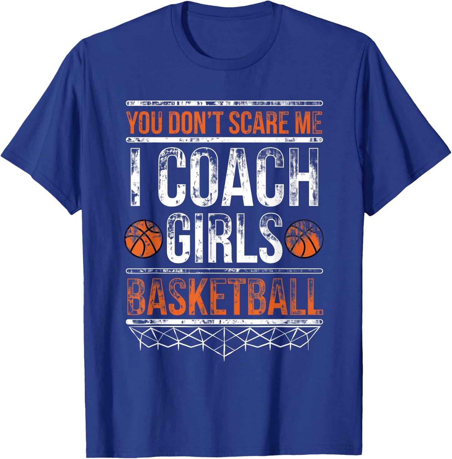You don't scare me I coach girls basketball T-Shirt - T-Shirt | Royal