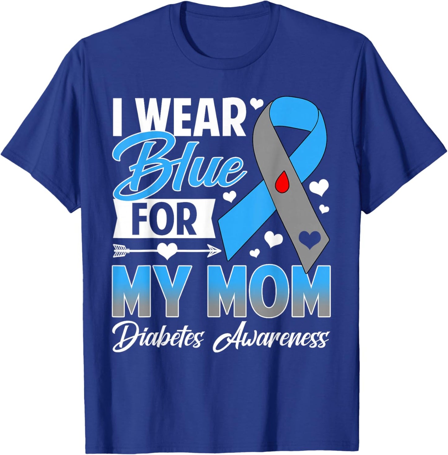 I Wear Blue for My Mom T1 D Diabetes Awareness Month T-Shirt - T-Shirt | Royal