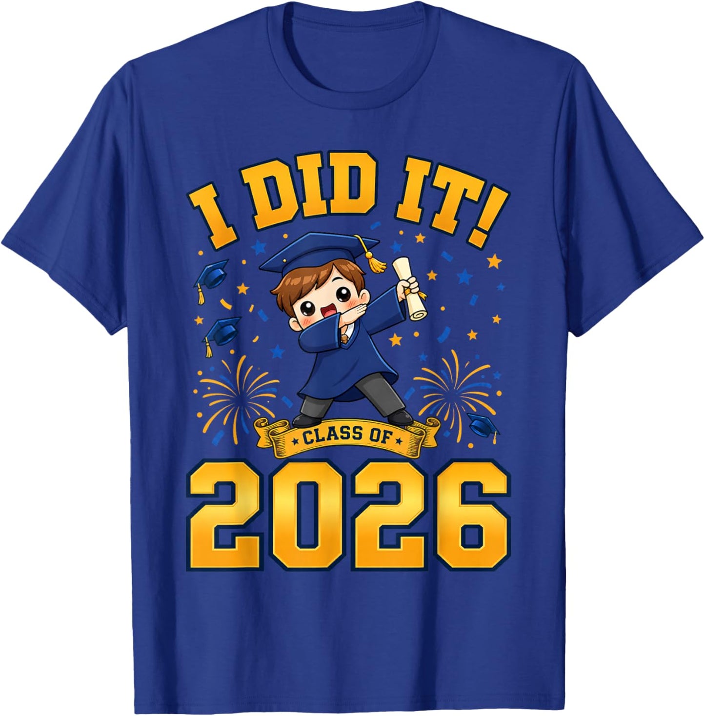 I Did It Graduation 2026 Graduate Class of 2026 T-Shirt - T-Shirt | Royal