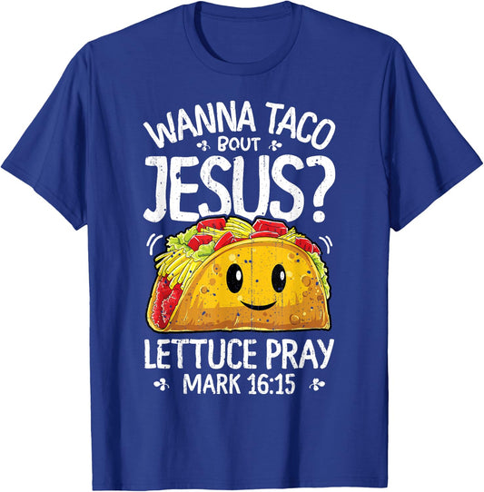 Wanna Taco Bout Jesus Cinco de Mayo Women Men Christian T-Shirt - T-Shirt | Royal
