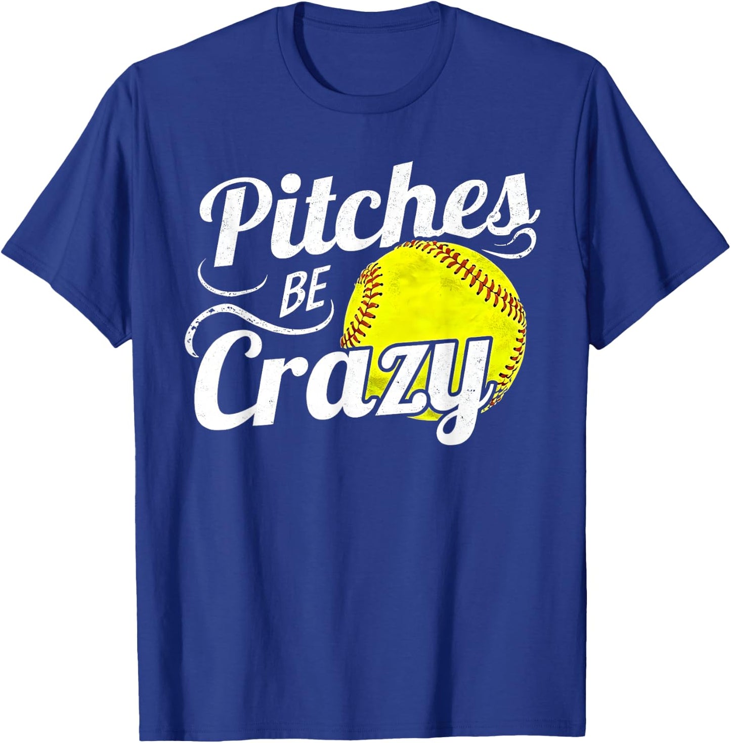 Funny Softball Player Pitches Be Crazy Softball Pitcher T-Shirt - T-Shirt | Royal