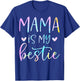 Mama is My Bestie Funny Mom Mommy Mother Best Friend T-Shirt - T-Shirt | Royal