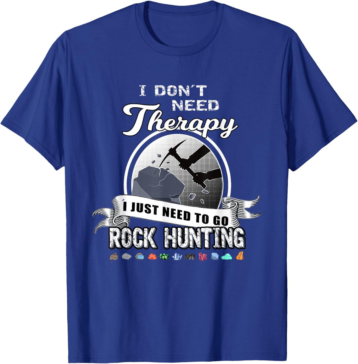 Funny Rock Hunting Therapy Geology Mineral Collector T-Shirt - T-Shirt | Royal