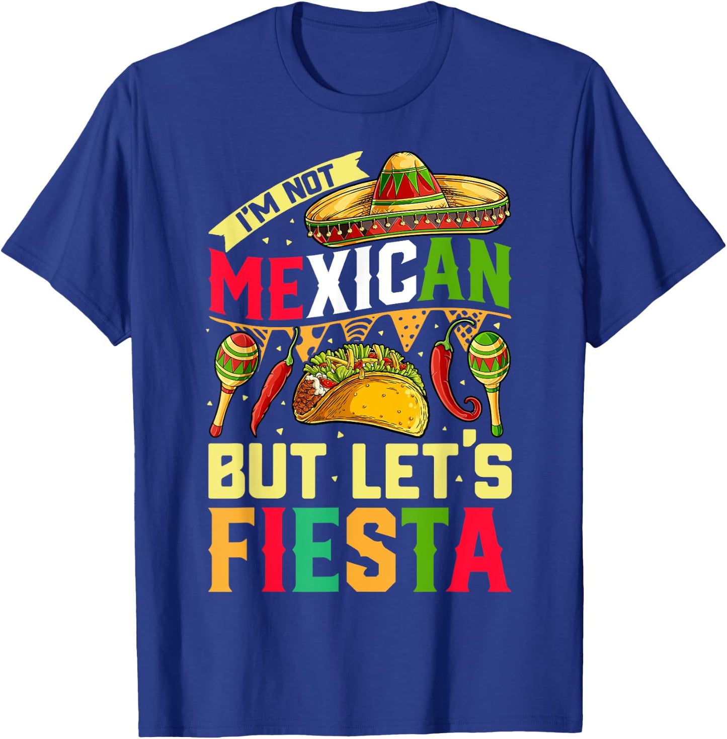 I'm Not Mexican But Let's Fiesta T shirt Cinco de Mayo Women T-Shirt - T-Shirt | Royal
