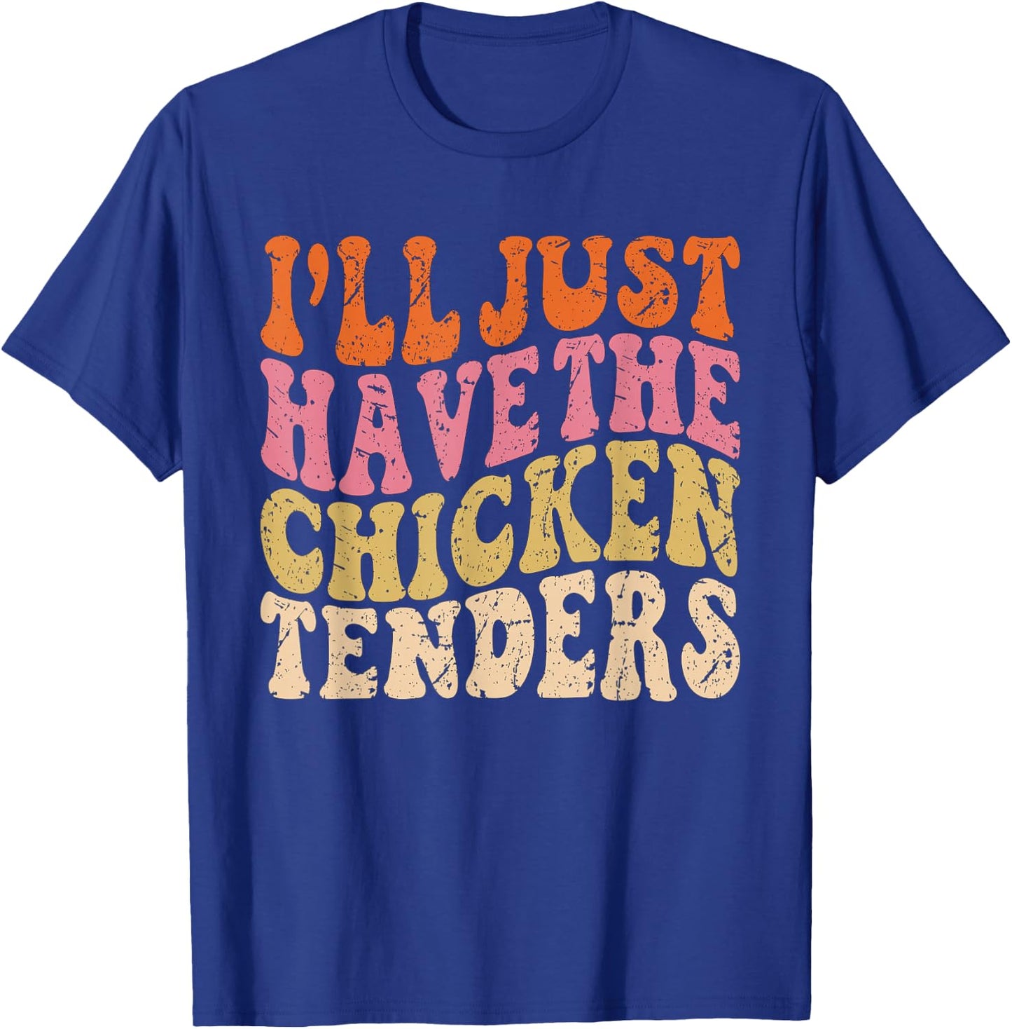 I'll Just Have the Chicken Tenders Funny Chicken Groovy T-Shirt - T-Shirt | Royal
