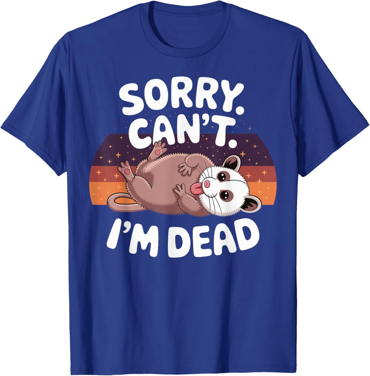 Sorry Cant Im Dead Opossum T-Shirt - T-Shirt | Royal