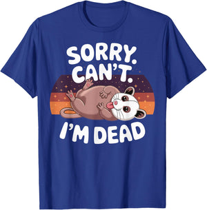 Sorry Cant Im Dead Opossum T-Shirt - T-Shirt | Royal