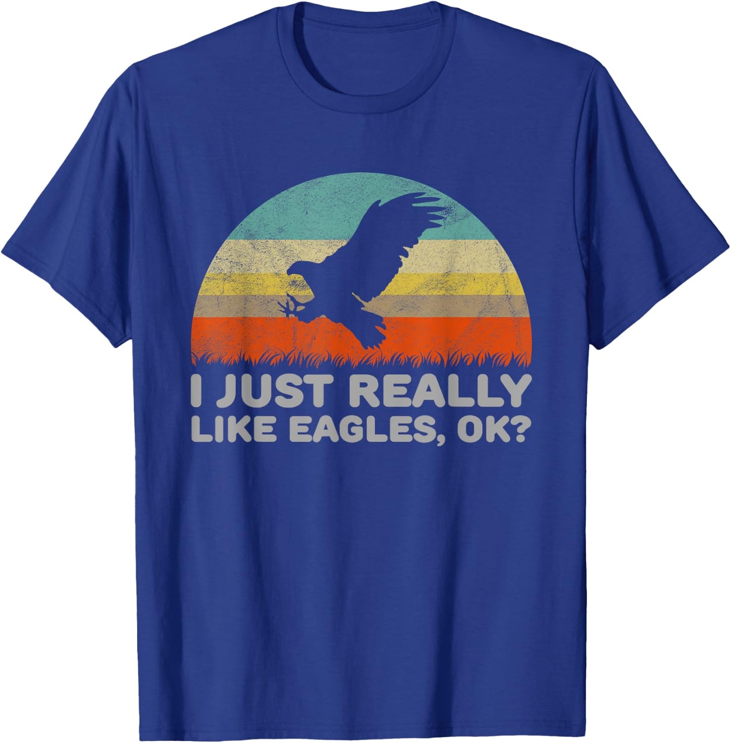 Funny I Just Really Like Eagles OK T-Shirt - T-Shirt | Royal