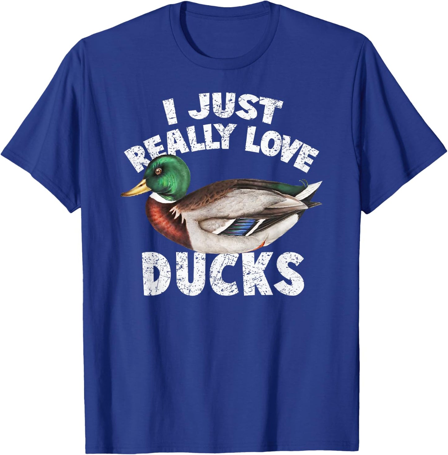 I Just Really Love Ducks Shirt Cute Mallard Duck T Shirt T-Shirt - T-Shirt | Royal