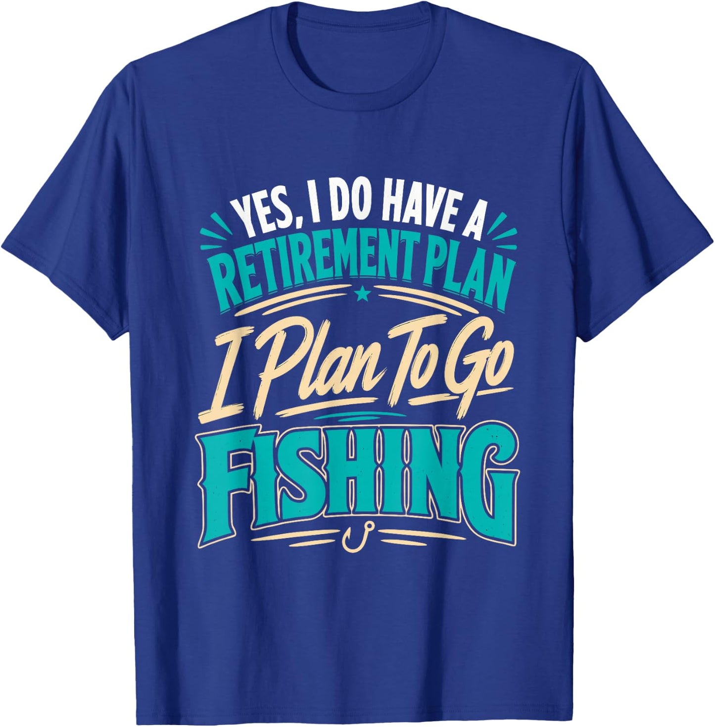 Retiring Have a Retirement Plan on Fishing Angler T-Shirt - T-Shirt | Royal