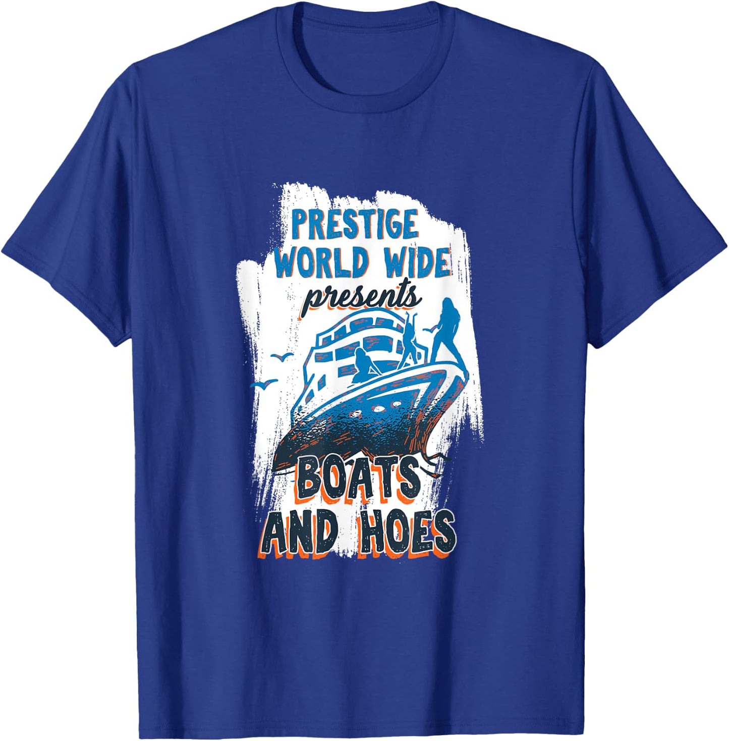 Prestige World Wide Presents Boats And Hoes Boating Nautical T-Shirt - T-Shirt | Royal