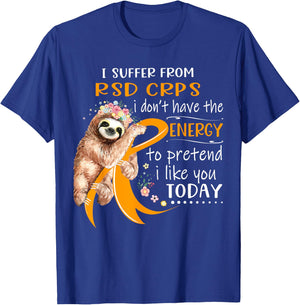 I Suffer From RSD CRPS I Don't Have The Energy To Pretend T-Shirt - T-Shirt | Royal