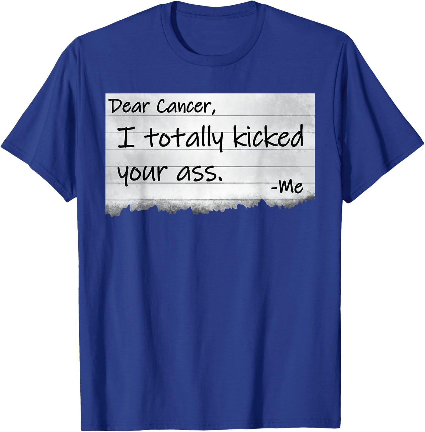 Dear Cancer I Totally Kicked Your Ass Funny Survivor T-Shirt - T-Shirt | Royal