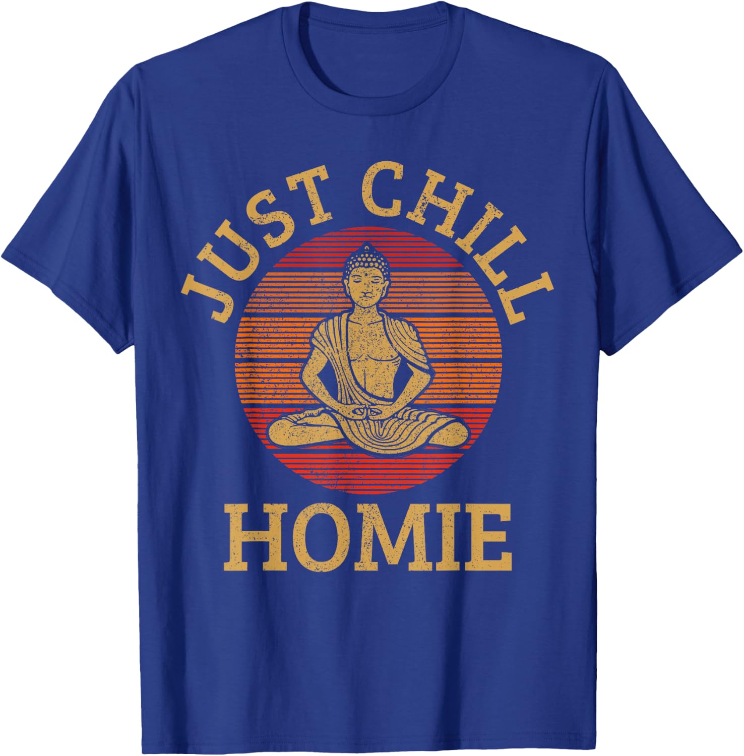 Vintage Buddha - Just Chill Homie Buddhism Funny Yoga T-Shirt - T-Shirt | Royal