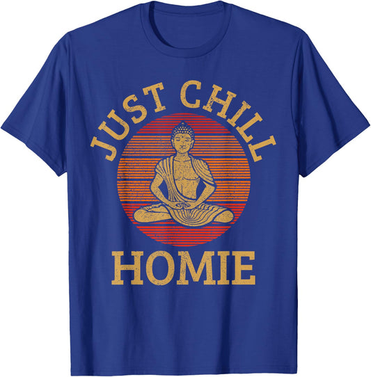 Vintage Buddha - Just Chill Homie Buddhism Funny Yoga T-Shirt - T-Shirt | Royal
