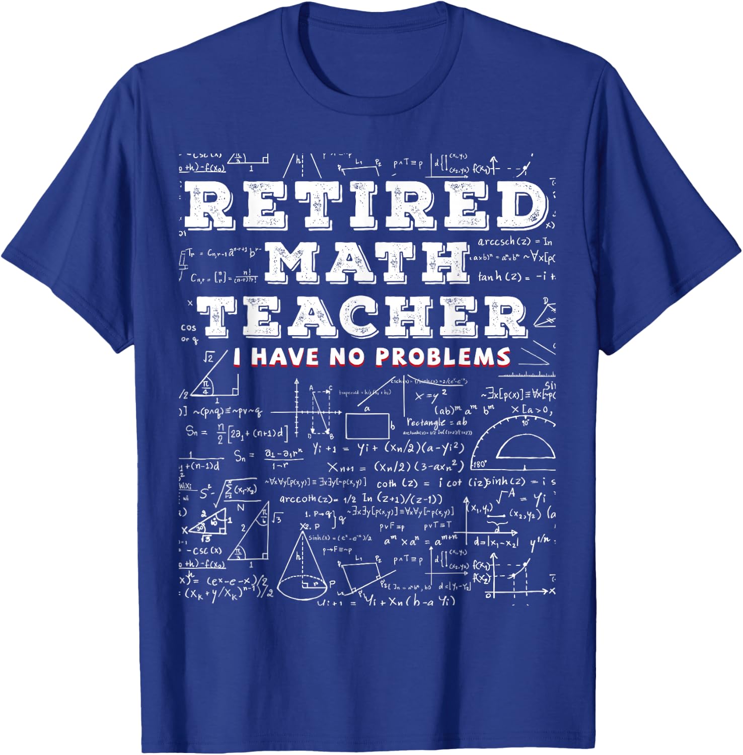 Retired Math Teacher I Have No Problems Funny T-Shirt - T-Shirt | Royal