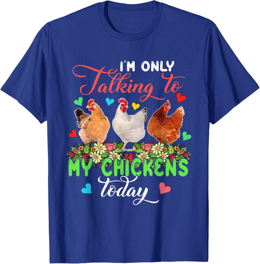I'm Only Talking to My Chickens Today Floral Farmer T-Shirt - T-Shirt | Royal