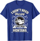 I Don't Need Therapy I Just Need To Go To Montana T-Shirt - T-Shirt | Royal
