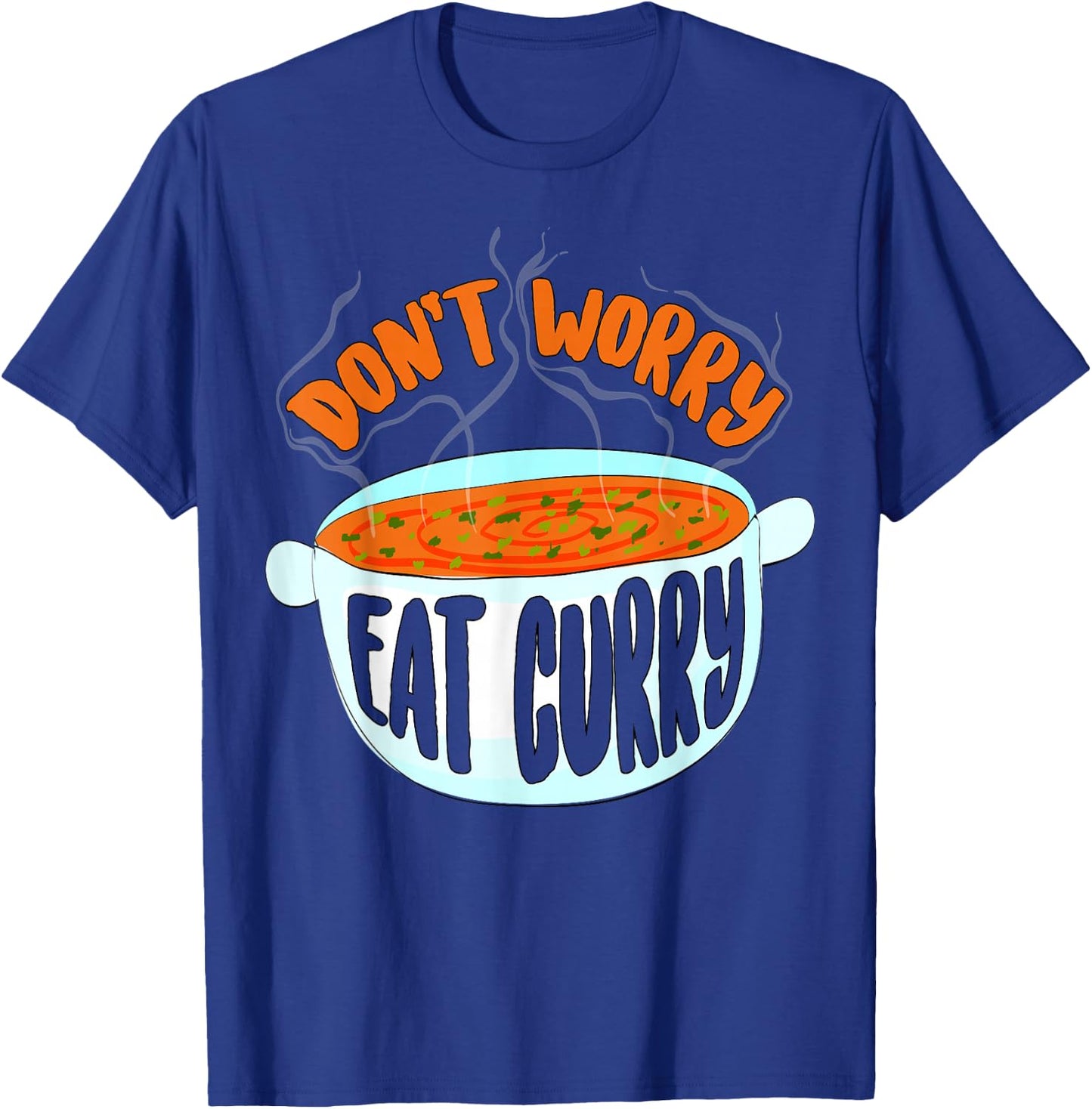 Don't Worry Eat Curry | Curry Lover Eaters Funny Food Gift T-Shirt - T-Shirt | Royal