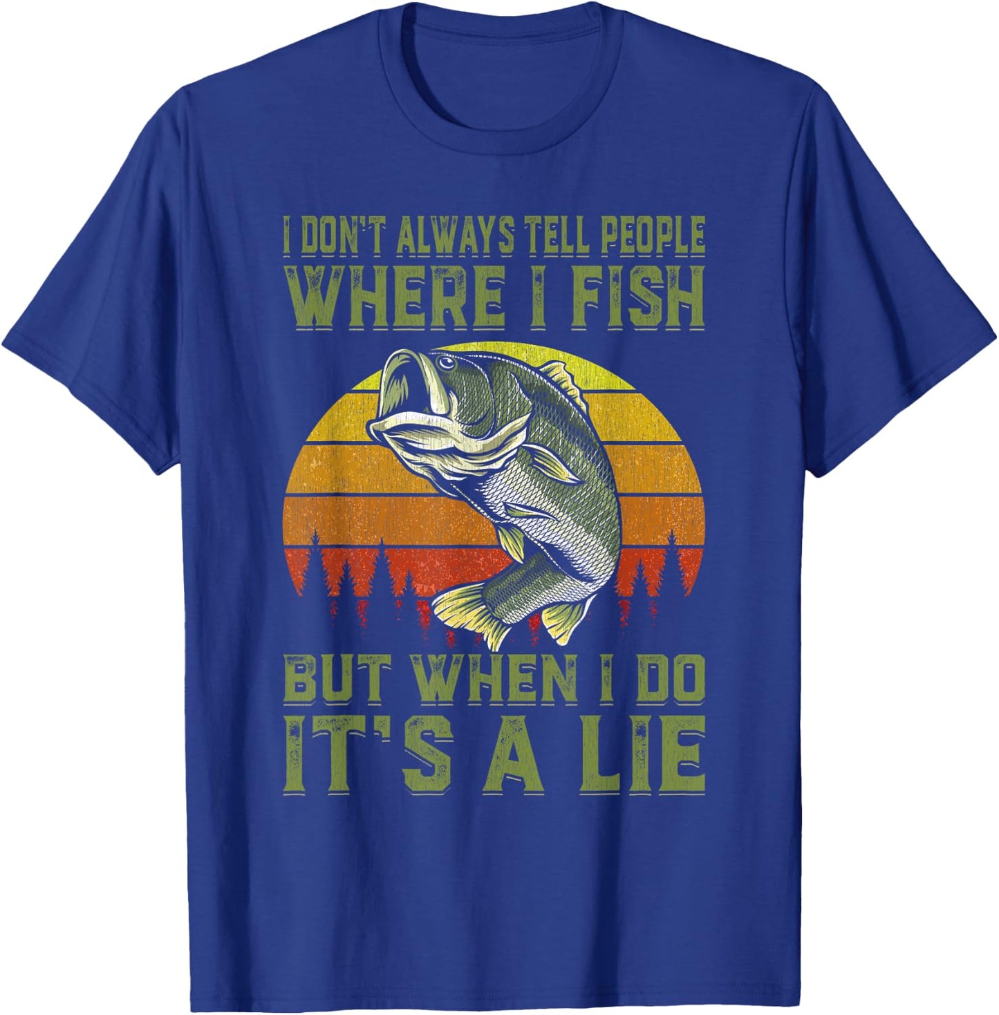 I Don't Always Tell People Where I Fish Funny Fishing Gift T-Shirt - T-Shirt | Royal