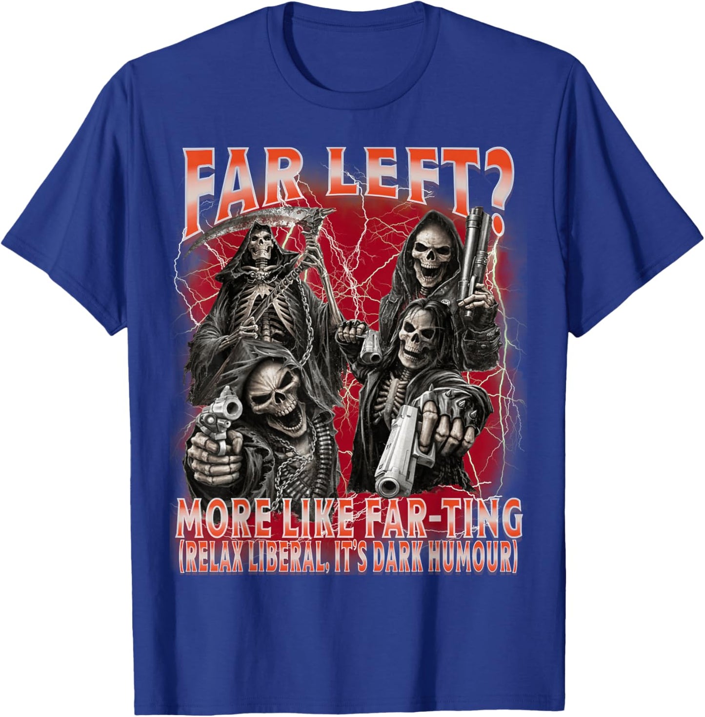 Funny Far Left More Like Farting Skeleton Bootleg Meme T-Shirt - T-Shirt | Royal