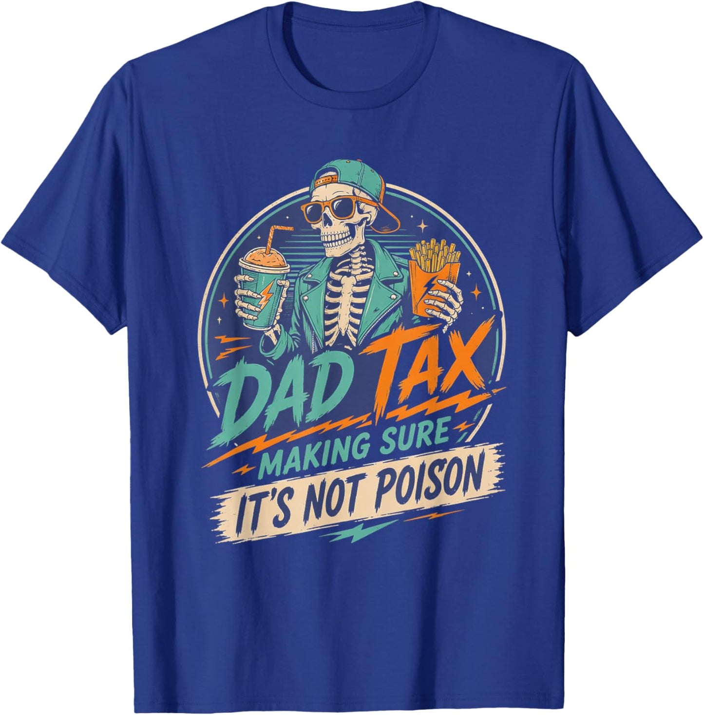 Dad Tax Making Sure It's Not Poison Skeleton Fathers Day Men T-Shirt - T-Shirt | Royal